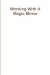 Working With A Magic Mirror - Bild 1