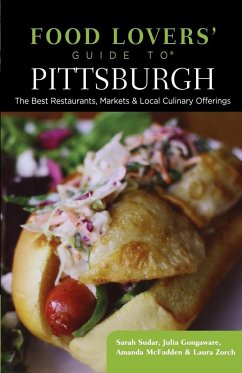 Food Lovers' Guide to® Pittsburgh - Sudar, Sarah; Gongaware, Julia; Mcfadden, Amanda