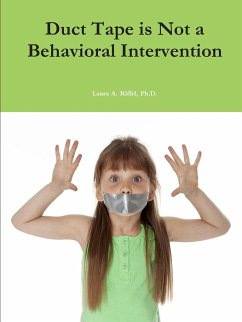 Duct Tape is Not a Behavioral Intervention - Riffel, Ph. D. Laura A.