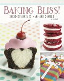 Baking Bliss!: Baked Desserts to Make and Devour
