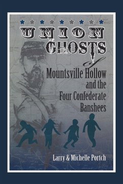 Union Ghosts of Mountsville Hollow: And the Four Confederate Banshees - Portch, Larry; Portch, Michelle