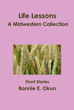 Life Lessons - A Midwestern Collection - Okun, Bonnie E.