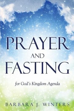 Prayer and Fasting for God's Kingdom Agenda - Winters, Barbara J.