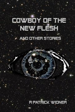 Cowboy of the New Flesh and Other Stories - Widner, R. Patrick