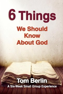 6 Things We Should Know about God Participant Workbook: A Six-Week Small Group Experience - Berlin, Tom