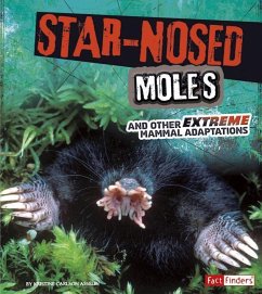 Star-Nosed Moles and Other Extreme Mammal Adaptations - Rake, Jody S