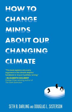 How to Change Minds about Our Changing Climate - Darling, Seth B; Sisterson, Douglas L