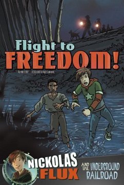 Flight to Freedom!: Nickolas Flux and the Underground Railroad - Bolte, Mari