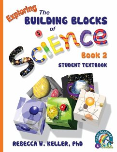 Exploring the Building Blocks of Science Book 2 Student Textbook (softcover) - Keller Ph. D., Rebecca W.