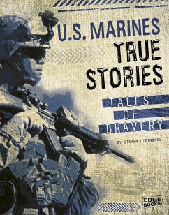 U.S. Marines True Stories: Tales of Bravery - Miller, Adam