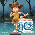 The Adventures of Jc: A Collection of Stories for Children, Volume 1