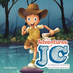 The Adventures of Jc: A Collection of Stories for Children, Volume 1 - Mulhearn, Mark