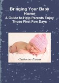 Bringing Your Baby Home A Guide to Help Parents Enjoy Those First Few Days