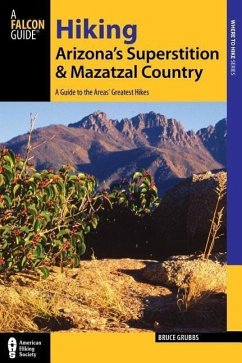 Hiking Arizona's Superstition and Mazatzal Country: A Guide to the Areas' Greatest Hikes - Grubbs, Bruce
