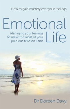 Emotional Life - Managing Your Feelings to Make the Most of Your Precious Time on Earth (eBook, ePUB) - Davy, Doreen