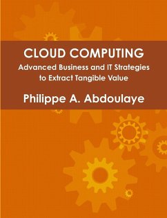 Cloud Computing - Advanced Business and It Approaches to Extract Tangible Value from Cloud - Abdoulaye, Philippe
