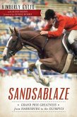 Sandsablaze:: Grand Prix Greatness from Harrisburg to the Olympics