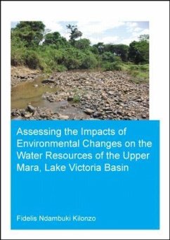 Assessing the Impacts of Environmental Changes on the Water Resources of the Upper Mara, Lake Victoria Basin - Kilonzo, Fidelis Ndambuki