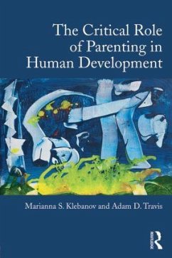 The Critical Role of Parenting in Human Development - Klebanov, Marianna S; Travis, Adam D