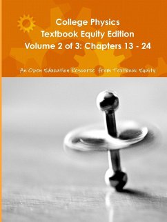 College Physics Textbook Equity Edition Volume 2 of 3 - An OER from Textbook Equity