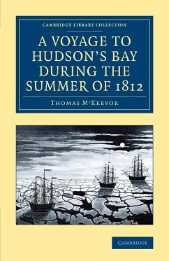 A Voyage to Hudson's Bay During the Summer of 1812 - M'Keevor, Thomas; Freminville, Christophe-Paulin De La Poi