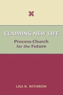 Claiming New Life: Process-Church for the Future - Withrow, Lisa R.