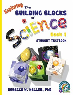 Exploring the Building Blocks of Science Book 1 Student Textbook (softcover) - Keller Ph. D., Rebecca W.