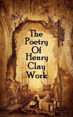 The Poetry Of Henry Clay Work (eBook, ePUB) - Work, Henry Clay