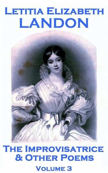 The Poetry Of Letitia Elizabeth Landon - Volume 1 (eBook, ePUB) The Poetry Of Letitia Elizabeth Landon - Volume 1 (eBook, ePUB)