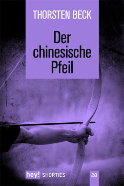 Der chinesische Pfeil (eBook, ePUB) - Beck, Thorsten