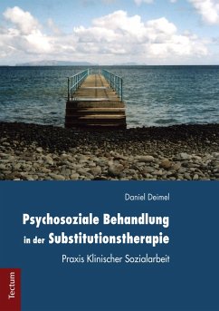 Psychosoziale Behandlung in der Substitutionstherapie (eBook, PDF) - Deimel, Daniel