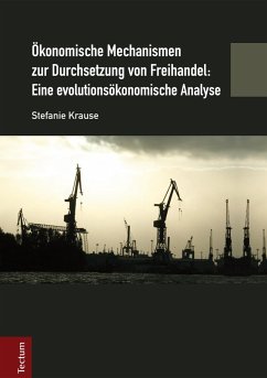 Ökonomische Mechanismen zur Durchsetzung von Freihandel: Eine evolutionsökonomische Analyse (eBook, PDF) - Krause, Stefanie