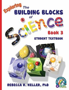 Exploring the Building Blocks of Science Book 3 Student Textbook (softcover) - Keller Ph. D., Rebecca W.