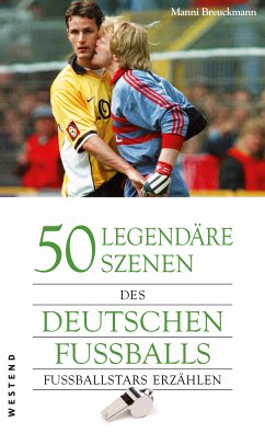 50 legendäre Szenen des deutschen Fußballs (eBook, ePUB) - Breuckmann, Manni