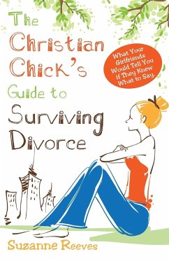 Christian Chick's Guide to Surviving Divorce - Reeves, Suzanne