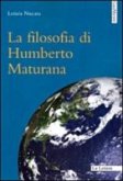 La filosofia di Humberto Maturana La filosofia di Humberto Maturana