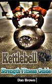 Kettlebell Strength Fitness Guide (eBook, ePUB)