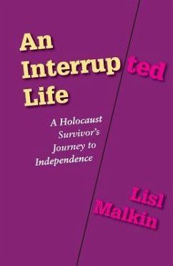 An Interrupted Life: A Holocaust Survivor's Journey to Independence - Malkin, Lisl