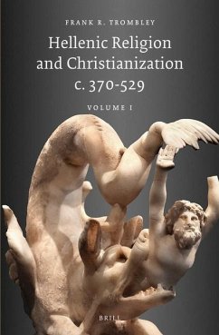 Hellenic Religion and Christianization c. 370-529, Volume 1 - Trombley, Frank