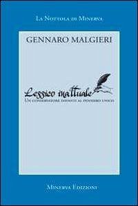 Lessico inattuale. Un conservatore davanti al pensiero unico - Malgieri, Gennaro