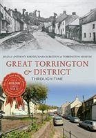 Great Torrington & District Through Time - Barnes, Julia; Barnes, Anthony; Scrutton, Susan