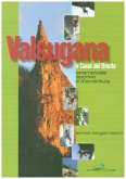 Valsugana e Canal del Brenta. Arrampicate sportive e d'avventura Valsugana e Canal del Brenta. Arrampicate sportive e d'avventura