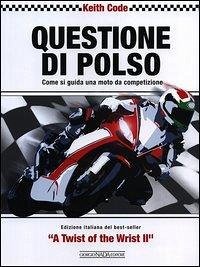 Questione di polso. Come si guida una moto da competizione Cover Questione di polso. Come si guida una moto da competizione