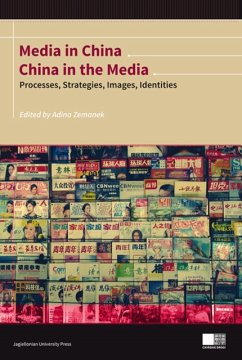 Media in China, China in the Media - Processes, Strategies, Images, Identities - Zemanek, Adina