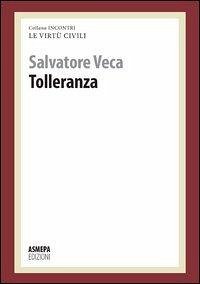 Tolleranza. Le virtù civili - Veca, Salvatore