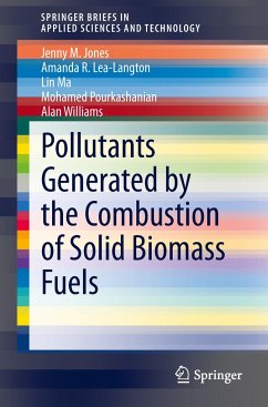 Pollutants Generated by the Combustion of Solid Biomass Fuels - Jones, Jenny M;Lea-Langton, Amanda R.;Ma, Lin