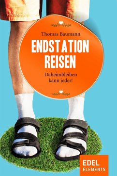 Endstation Reisen (eBook, ePUB) - Baumann, Thomas