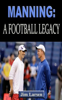 Manning: A Football Legacy (eBook, ePUB) - Larsen, Jim