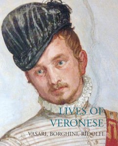 Lives of Veronese - Vasari, Giorgio; Borghini, Raffaello; Ridolfi, Carlo