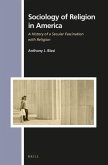 Sociology of Religion in America: A History of a Secular Fascination with Religion